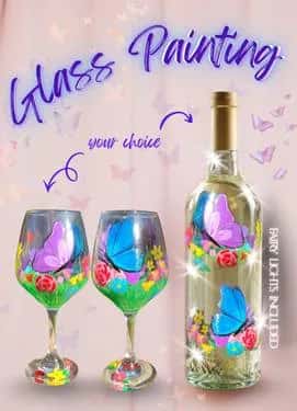 Glass Painting, "Butterflies & Blooms:" CHOOSE: 2 Wine Glasses OR 1 Wine Bottle